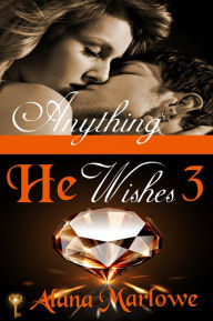 Anything He Wishes 3 (Billionaire BDSM Erotic Romance)