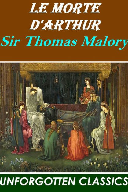 Le Morte D&#039;Arthur by Sir Thomas Malory by Thomas Malory | NOOK Book