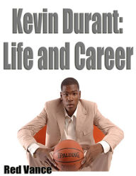 Kevin Durant: Life and Career