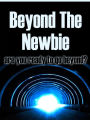Beyond The Newbie