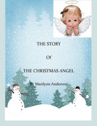 Title: THE STORY Of THE CHRISTMAS ANGEL, Author: Marilynn Anderson
