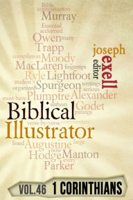 Title: The Biblical Illustrator - Vol. 46 - Pastoral Commentary on 1 Corinthians, Author: Joseph Exell
