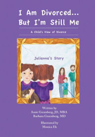 Title: I Am Divorced But I'm Still Me - A Child's View of Divorce (Julianna's Story), Author: Amie Greenberg