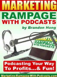 Title: Marketing Rampage With Podcasts, Author: Alan Smith