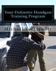 Title: Your Defensive Handgun Training Program, Author: Michael Seeklander