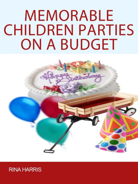 Memorable Children Parties On a Budget