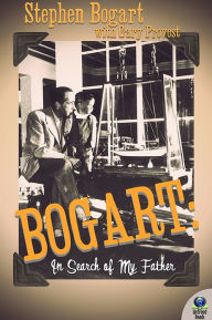Title: Bogart: In Search of My Father, Author: Stephen Humphrey Bogart