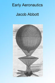 Title: Early Aeronautics, Illustrated, Author: Jacob Abbott