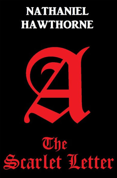 THE SCARLET LETTER by nathaniel Hawthorne, Nathaniel Hawthorne's THE SCARLET LETTER