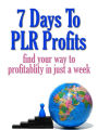 7 Days To PLR Profits