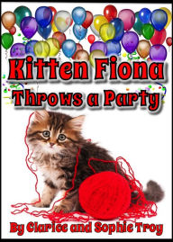 Kitten Fiona Throws a Party