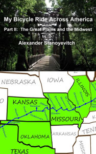 Title: My Bicycle Ride Across America, Part II: The Great Plains and the Midwest, Author: Alexander Stanoyevitch