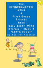 THE KINDERGARTEN KIDS and FIRST GRADE FRIENDS READ EASY SIGHT WORD STORIES ~ ~~ Book Four ~~