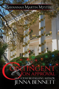 Title: Contingent on Approval: Savannah Martin Holiday Novella, Author: Jenna Bennett