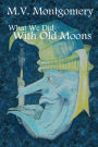 What We Did With Old Moons