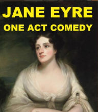 Title: Jane Eyre - One Act Comedy, Author: Gerald Murphy