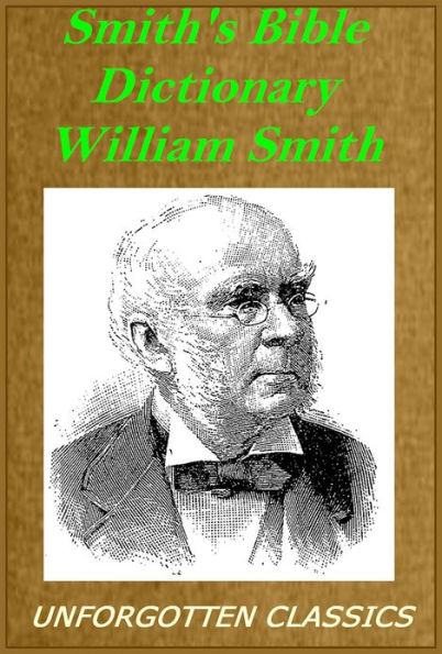 Smith's Bible Dictionary by W. Smith