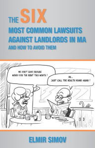 Title: The SIX Most Common Lawsuits Against Massachusetts Landlords, Author: Elmir Simov