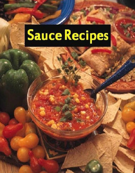 DIY Sauce Recipes - Nothing beats the flavor of fresh homemade sauce.
