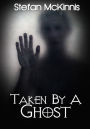 Taken By A Ghost - Paranormal Erotica