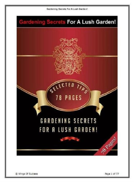 FYI eBook about Gardening Secrets For A Lush Garden! - Have you ever wondered about the secrets of successful gardeners who can grow fruits and flowers so easily?