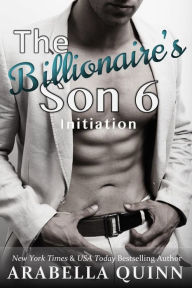 The Billionaire's Son 6 : Initiation (BDSM Erotic Romance)