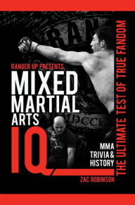 Title: Ranger Up Presents Mixed Martial Arts IQ: The Ultimate Test of True Fandom (Volume II), Author: Zac Robinson