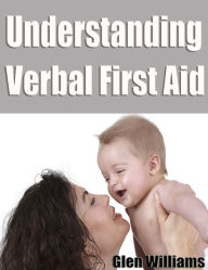 Title: Understanding Verbal First Aid, Author: Glen Williams