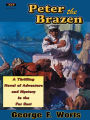 Peter the Brazen—A Black Dog Books Classic Adventure edition
