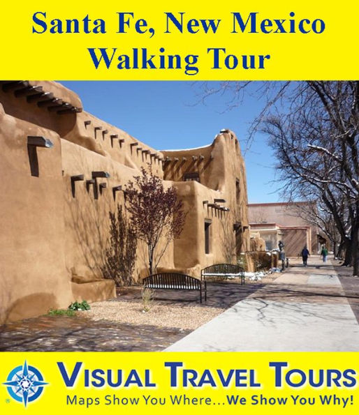 SANTA FE, NEW MEXICO WALKING TOUR - A Self-guided Pictorial Walking Tour
