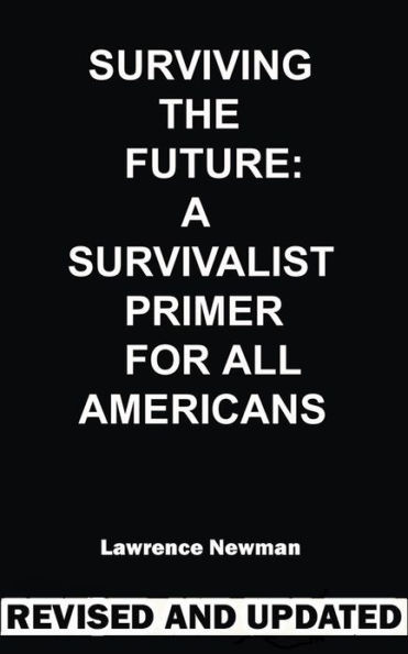 Surviving The Future: A Survivalist Primer For All Americans