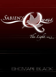 Title: Sabien's Quest: The Light, vol. 1 (part 3), Author: Shomari T. Black