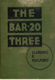 Title: The Bar-20 Three, Author: Clarence E. Mulford