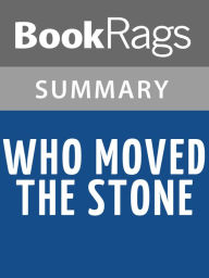 Title: Who Moved the Stone by Albert Henry Ross l Summary & Study Guide, Author: BookRags