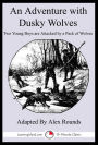 An Adventure With Dusky Wolves: A 15-Minute Adventure Tale