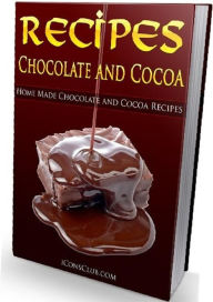 Title: Easy Chocolate Cooking Recipes - Chocolate And Cocoa Recipes - Easy recipes to create chocolate caramels, chocolate éclairs and chocolate jelly...CookBook..., Author: Healthy Tips
