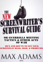 The New Screenwriter's Survival Guide; Or, Guerrilla Meeting Tactics and Other Acts of War