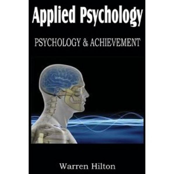 Applied Psychology: Driving Power of Thought! A Business and Psychology Classic By Warren Hilton! AAA+++