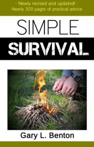 Title: SIMPLE SURVIVAL : A Family Outdoors Guide, Author: Gary L. Benton