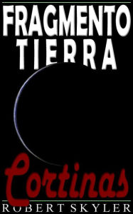 Title: Fragmento Tierra - 005 - Cortinas (Spanish Edition), Author: Robert Skyler