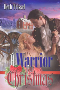Title: A Warrior for Christmas, Author: Beth Trissel