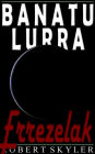 Banatu Lurra - 005 - Errezelak (Basque Edition)