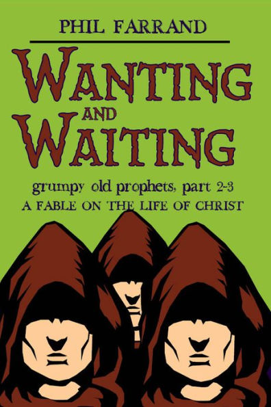 Wanting and Waiting (Grumpy Old Prophets, Part 2 and 3)
