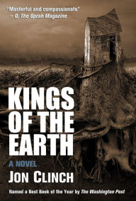 Title: Kings of the Earth, Author: Jon Clinch