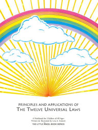 Title: Principles and Applications of the Twelve Universal Laws, Author: Leia Stinnett