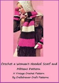 Crochet a Woman’s Hooded Scarf and Mittens Pattern