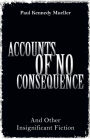 Accounts of No Consequence: And Other Insignificant Fiction