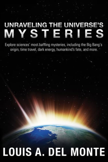 Unraveling the Universe's Mysteries by Louis Del Monte  eBook  Barnes & Noble®