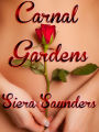 Carnal Gardens : Carnal Pleasures, Book 1 (erotic short story, erotica, gangbang, masturbation, oral sex, outdoor sex, multiple partners, adult romance, adult stories, erotic fiction, erotic romance, sex stories, sexy romance, explicit sex, voyeur)