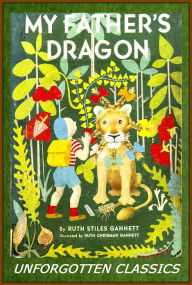 Title: My Father's Dragon Illustrated Edititon ~ Ruth Stiles Gannett, Author: Ruth Stiles Gannett